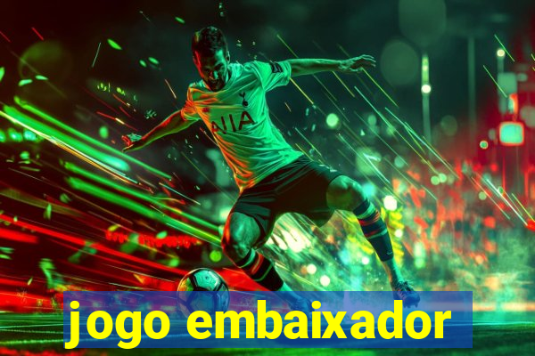 jogo embaixador